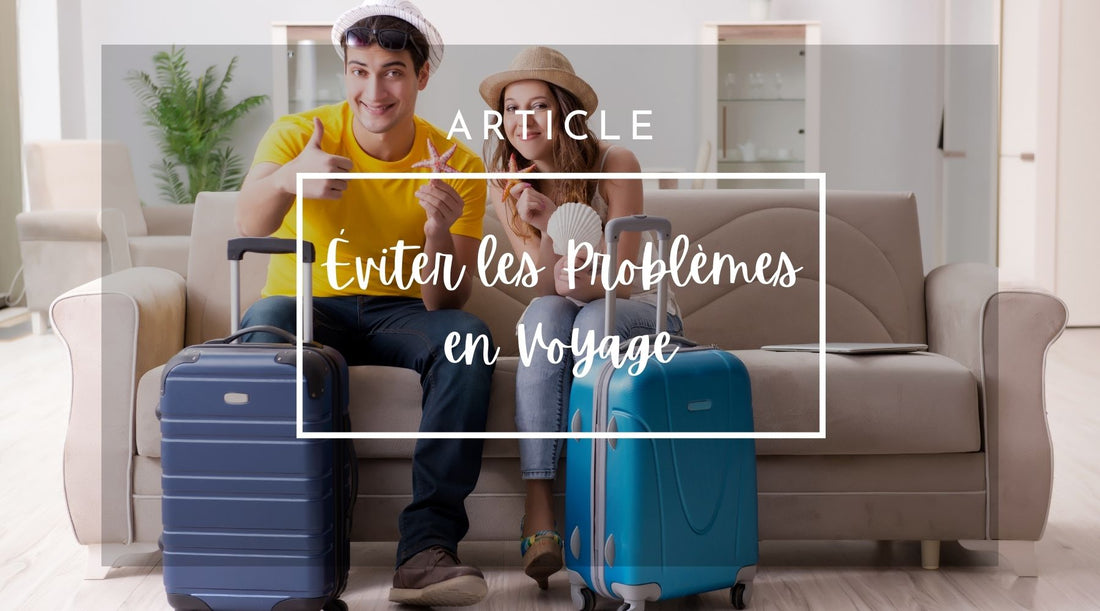 Article de blog " 15 Conseils Essentiels pour Éviter les Problèmes en Voyage"Boutique petites Aventures