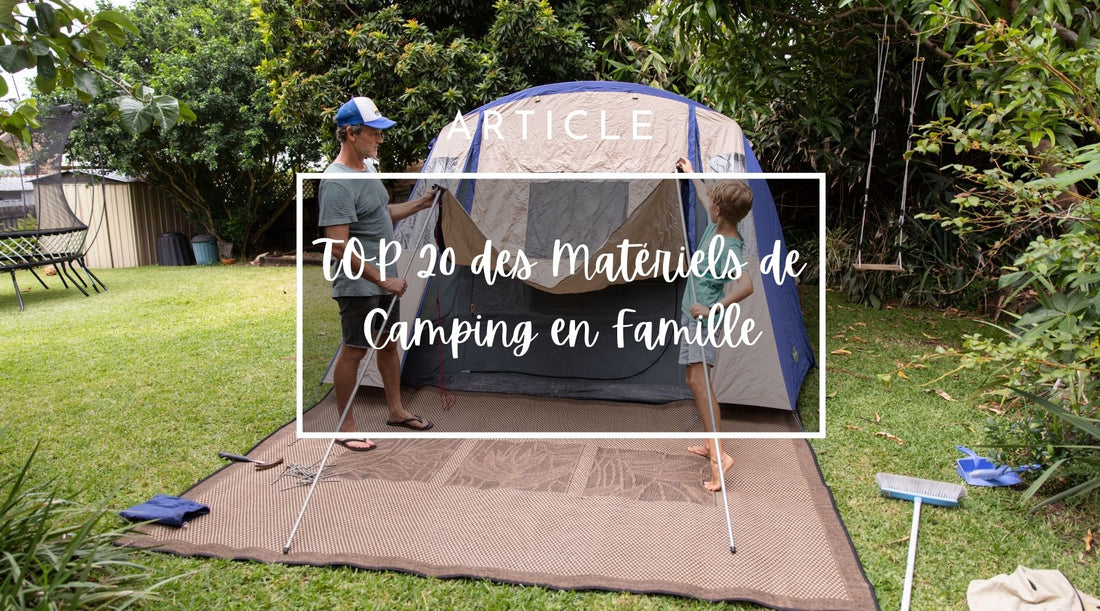 Matériel de Camping en Famille : Top 20 des Indispensables à Emporter